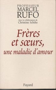 Mon avis sur Freres et soeurs une maladie d amour - Marcel Rufo