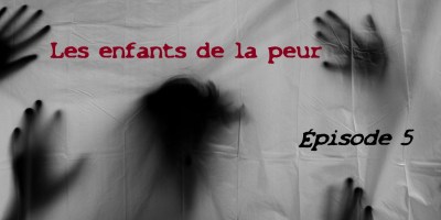 Bandeau de présentation de la série "Les enfants de la peur" Épisode 5